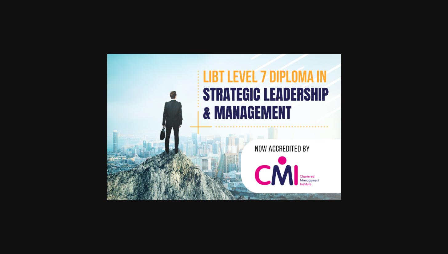 CMI Accredits LIBT's Level 7 Diploma in Strategic Leadership and Management Qualification